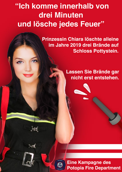 “Ich komme innerhalb von
drei Minuten
und lösche jedes Feuer” - Prinzessin Chiara